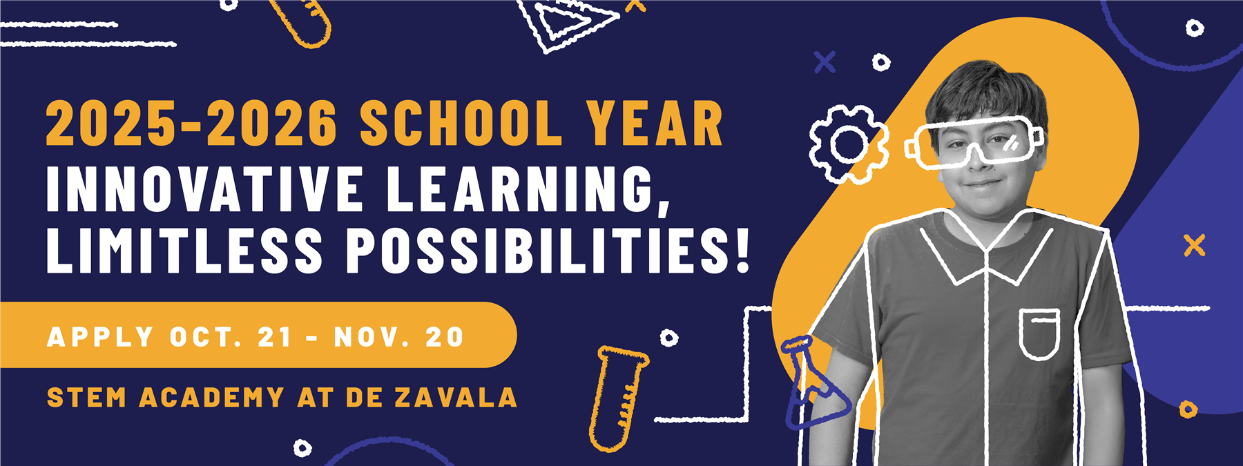 2025-2026 School Year - Innovative Learning, Limitless Possibilities!  STEM Academy at de Zavala - Apply Oct 21. - Nov 20.